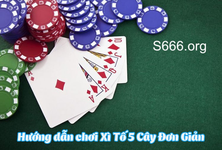 cách chơi xì tố 5 cây