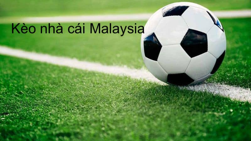 kèo cá cược cùng nhà cái Malaysia