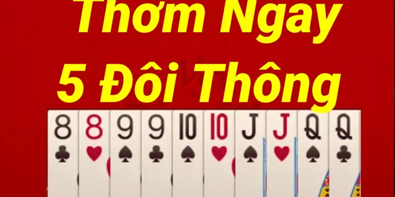 luật chơi 3 đôi thông và 4 đôi thông trong game bài tiến lên