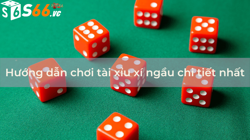 Hướng dẫn chơi tài xỉu xí ngầu