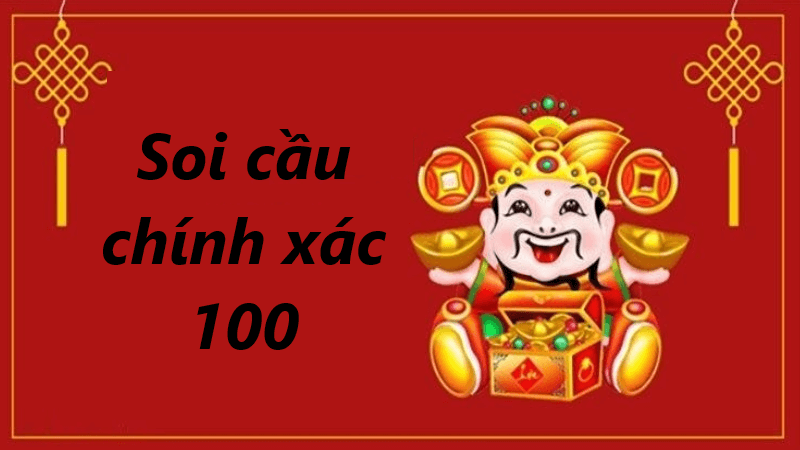 Soi cầu chính xác 100